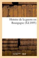 Histoire de la guerre en Bourgogne - Gaudelette