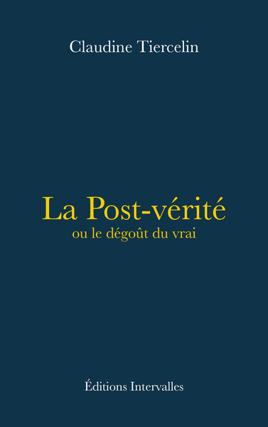 La Post-vérité ou le dégoût du vrai