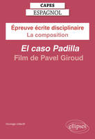 CAPES Espagnol 2025 - Épreuve écrite disciplinaire - La composition - Pavel GIROUD, El caso Padilla [Film]