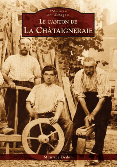 Châtaigneraie (Le canton de la) - Maurice Bedon