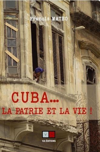 Cuba... la patrie et la vie - Francis Mateo