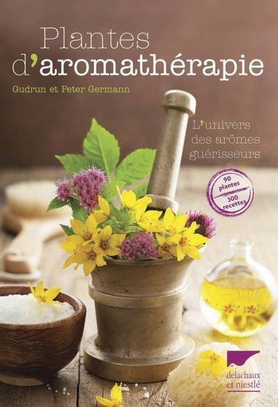 Plantes D'Aromathérapie - Peter Germann, Gudrun Germann