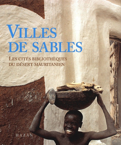 Villes de sables: Les cités bibliothèques du désert mauritanien