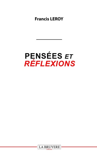 Pensees Et Reflexions - Francis LEROY