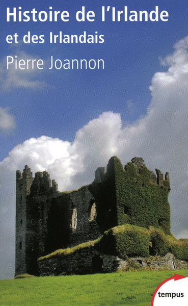 Histoire De L'Irlande, Et Des Irlandais - Pierre Joannon