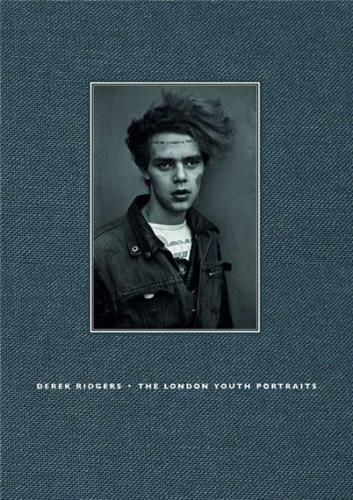 Derek Ridgers The London Youth Portraits /anglais