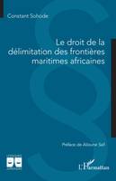 Le droit de la délimitation des frontières maritimes africaines - Alioune Sall