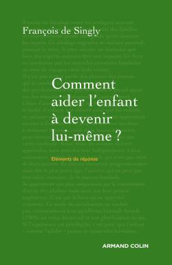 Comment aider l'enfant à devenir lui-même ? - Guide de voyage à l'intention du parent