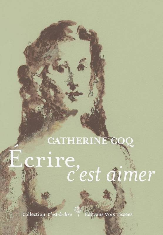 Écrire, c'est aimer - Catherine Coq