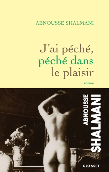 J'ai péché, péché dans le plaisir - Abnousse Shalmani