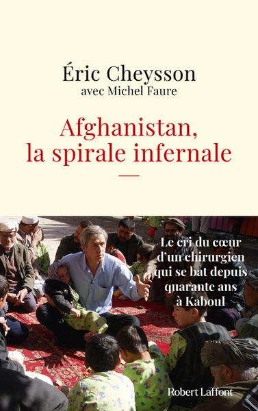 Afghanistan, la spirale infernale - Michel Faure