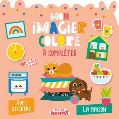 Mon P'tit Hemma - Mon imagier coloré à compléter - La maison - Avec stickers - Collectif