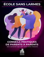 Ecole Sans Larmes : Conseils Pratiques De Parents A Parents