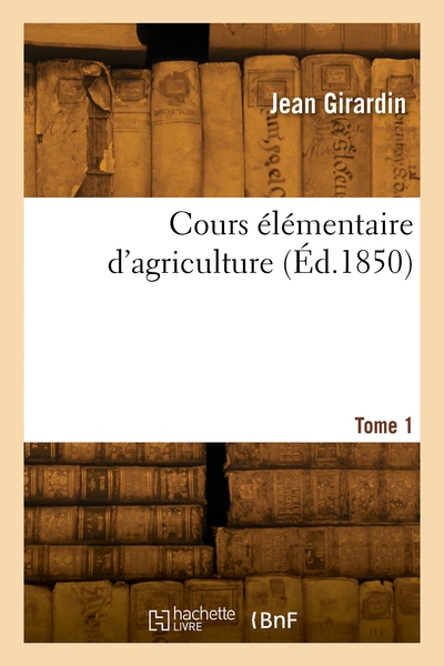 Cours élémentaire d'agriculture. Volume 1