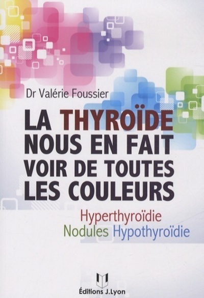 La thyroïde nous en fait voir de toutes les coule urs