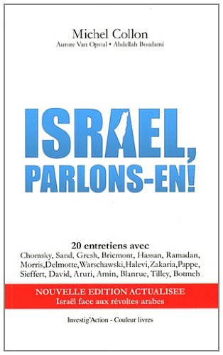 Israël, parlons-en ! / 20 entretiens avec Chomsky, Sand, Gresh, Bricmont, Hassan, Ramadan, Morris, D