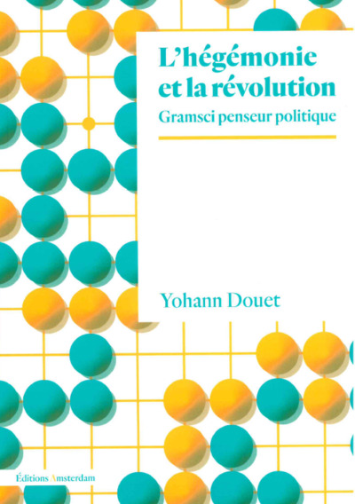 L'Hégémonie et la Révolution - Yohann Douet