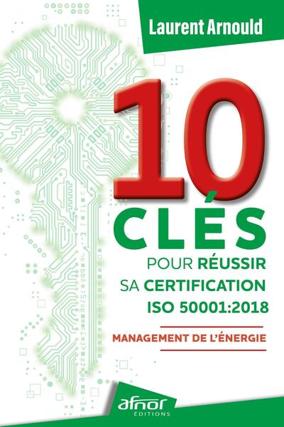 10 clés pour réussir sa certification ISO 50001:2018