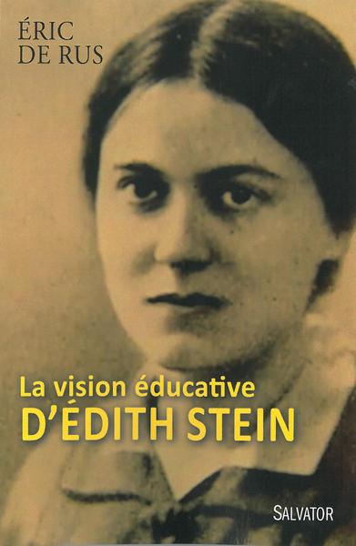 La Vision Éducative D'Edith Stein - Eric De Rus