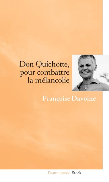 Don Quichotte, Pour Combattre La Mélancolie - Françoise Davoine