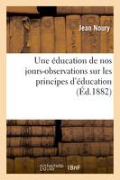 Une éducation de nos jours-observations sur les principes d'éducation préconisés par M. Legouvé - Jean Noury