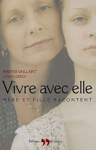 Vivre avec elle. Mère et fille racontent