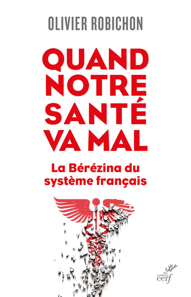 Quand notre santé va mal. - La Bérézina du système français