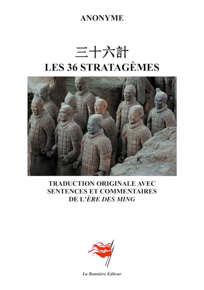 Les 36 Stratagèmes, Traduction Originale Avec Sentences Et Commentaires De L'Ère Des Ming