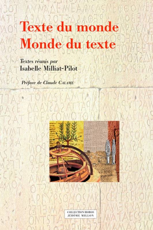 Texte Du Monde, Monde Du Texte - Isabelle Milliat-Pilot, Pôle Alpin De Recherches Sur Les Sociétés Anciennes