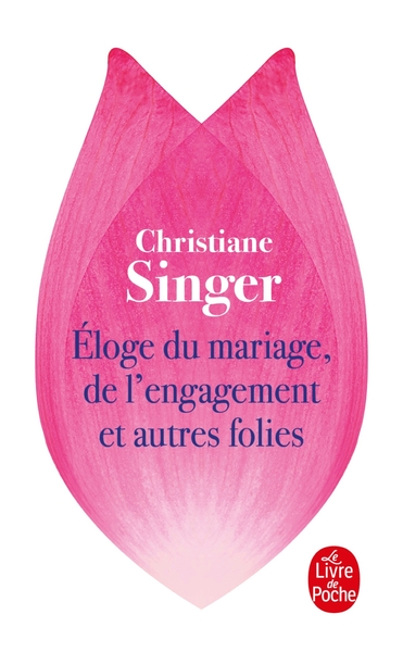 Eloge Du Mariage, De L'Engagement Et Autres Folies - Christiane Singer