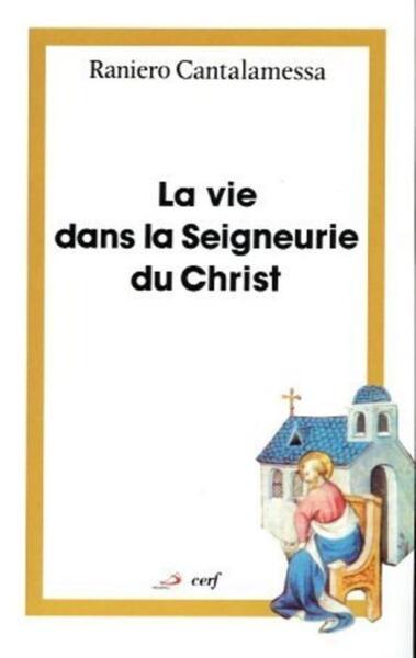 La vie dans la Seigneurie du Christ - Raniero Cantalamessa