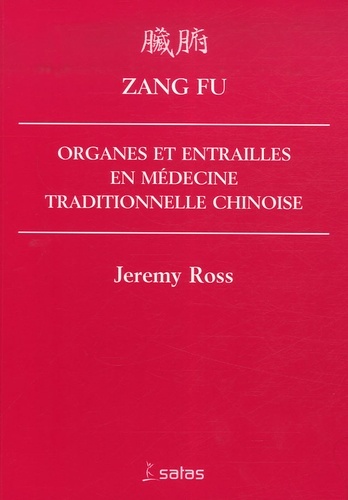 Zang Fu: Organes Et Entrailles En Medecine Traditionnelle Chinoise