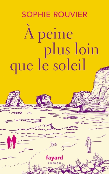 A peine plus loin que le soleil - Sophie Rouvier