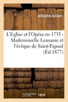 L'Eglise et l'Opéra en 1735 : Mademoiselle Lemaure et l'évêque de Saint-Papoul