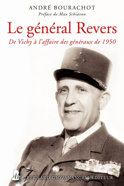 Le Général Revers, Des Tranchées À "L'Affaire Des Généraux", Un Officier Hors Normes - André Bourachot