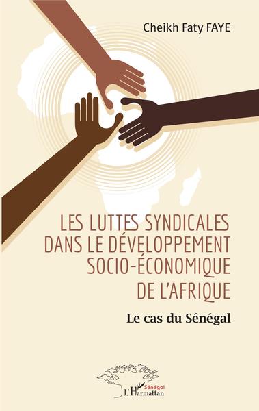 Les Luttes Syndicales Dans Le Développement Socio-Économique De L'Afrique, Le Cas Du Sénégal