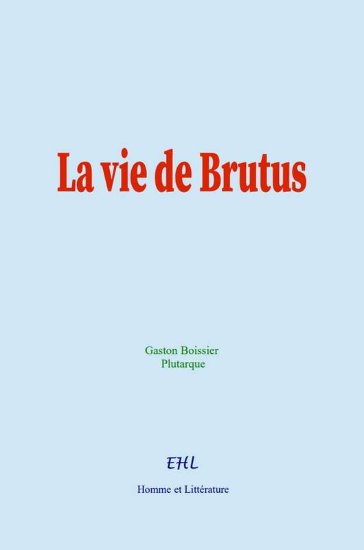 La vie de Brutus - G. Boissier, Plutarque