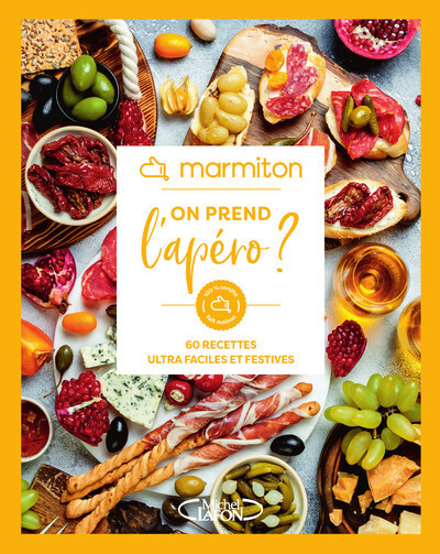 Marmiton - On prend l'apéro ? - 60 recettes ultra faciles et festives - Marmiton