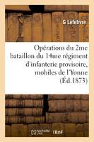 Opérations du 2me bataillon du 14me régiment d'infanterie provisoire mobiles  de l'Yonne