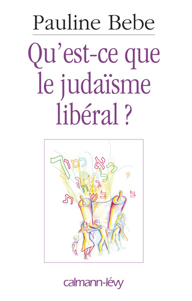 Qu'est-ce que le judaïsme libéral ? - Pauline Bebe