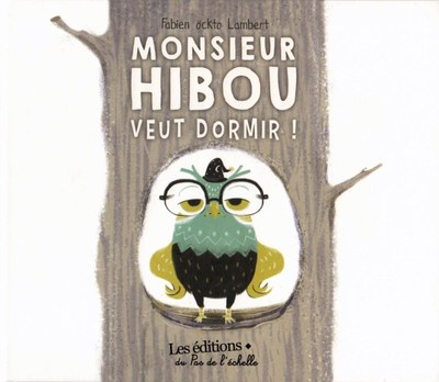 Monsieur Hibou Veut Dormir !