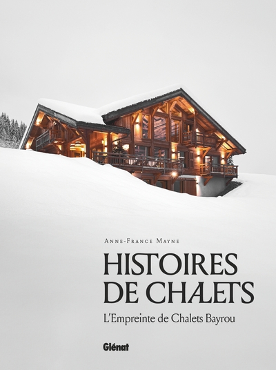 Histoires de chalets - Anne-France Mayne