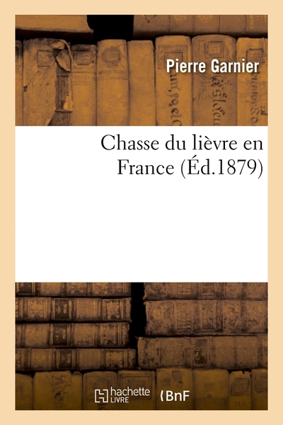 Chasse Du Lièvre En France (Éd.1879)