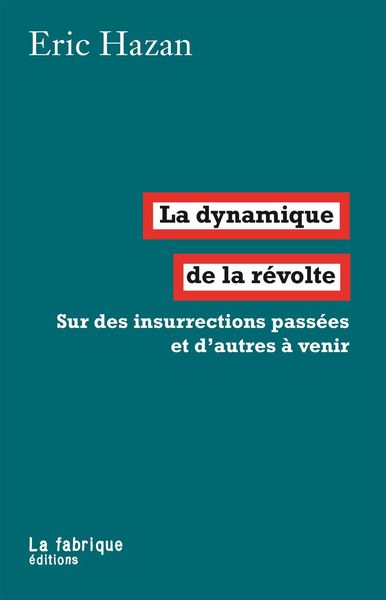 La Dynamique De La Révolte, Sur Des Insurrections Passées Et D'Autres À Venir