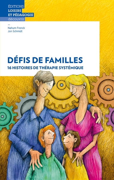 Défis De Familles, 16 Histoires De Thérapie Systémique