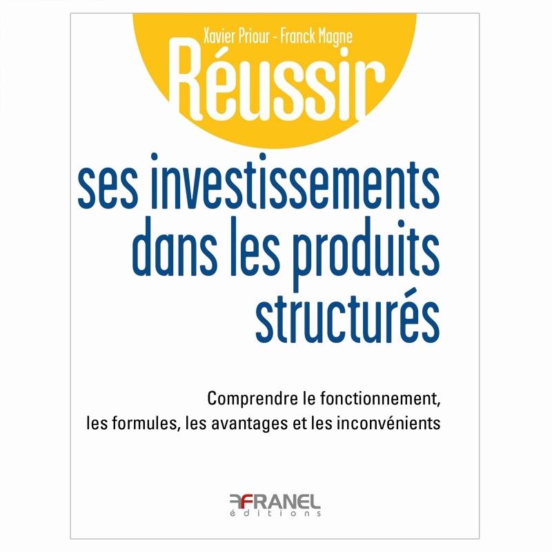 Réussir ses investissements dans les produits structurés