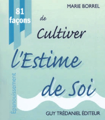 81 Facons De Cultiver L'Estime De Soi