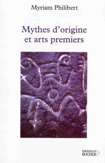 Mythes D'Origines Et Arts Premiers