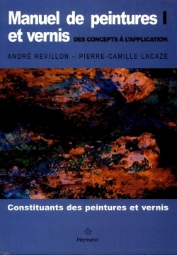 Manuel de peintures et vernis Volume 1 - Pierre-Camille Lacaze