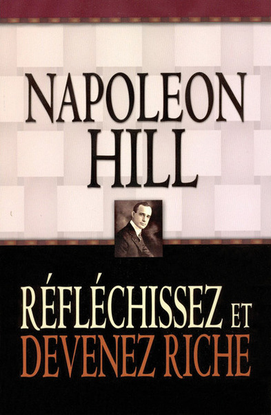 Réfléchissez et devenez riche - Napoleon Hill